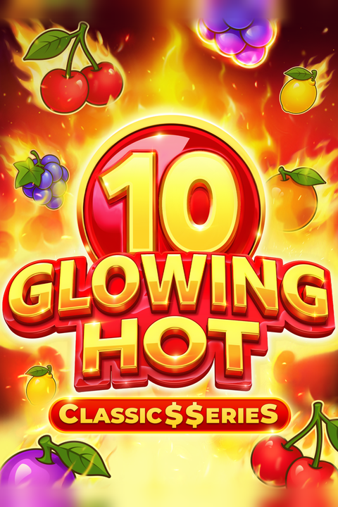Glowing Hot 10:Classic$$erieS
