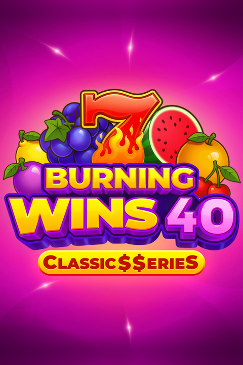 Burning Wins 40: Classic$$erieS