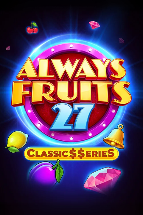 Always Fruits 27: Classic$$erieS