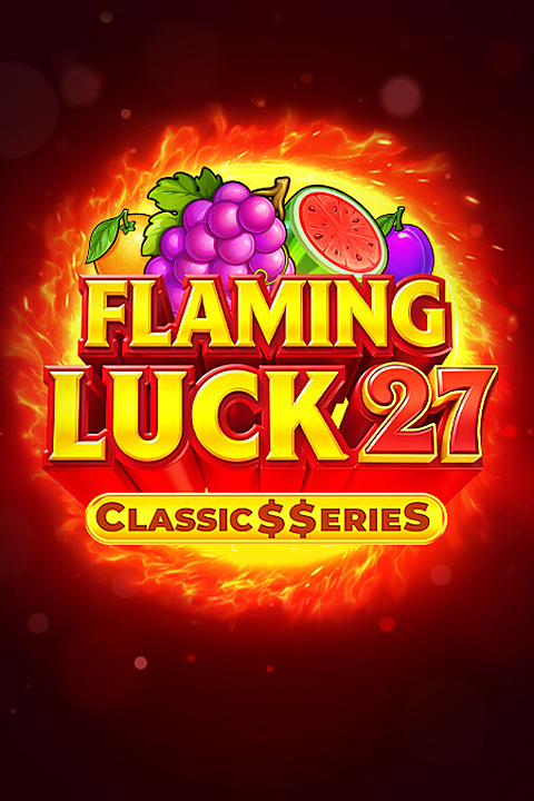 Flaming Luck 27:Classic$$erieS