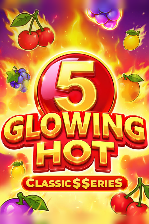 Glowing Hot 5:Classic$$erieS