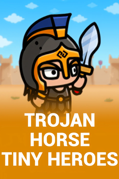 Trojan Horse Tiny Heroes