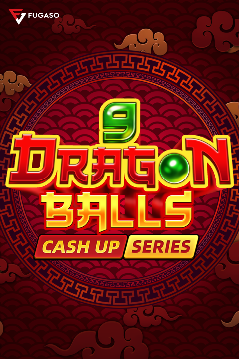 9 DRAGON BALLS: CASH UP